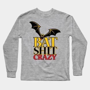 Bat Shit Crazy Long Sleeve T-Shirt